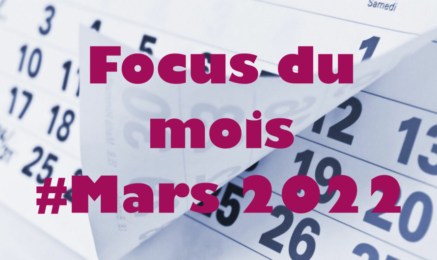 Focus du mois de mars 2022